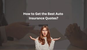 How to Get the Best Auto Insurance Quotes