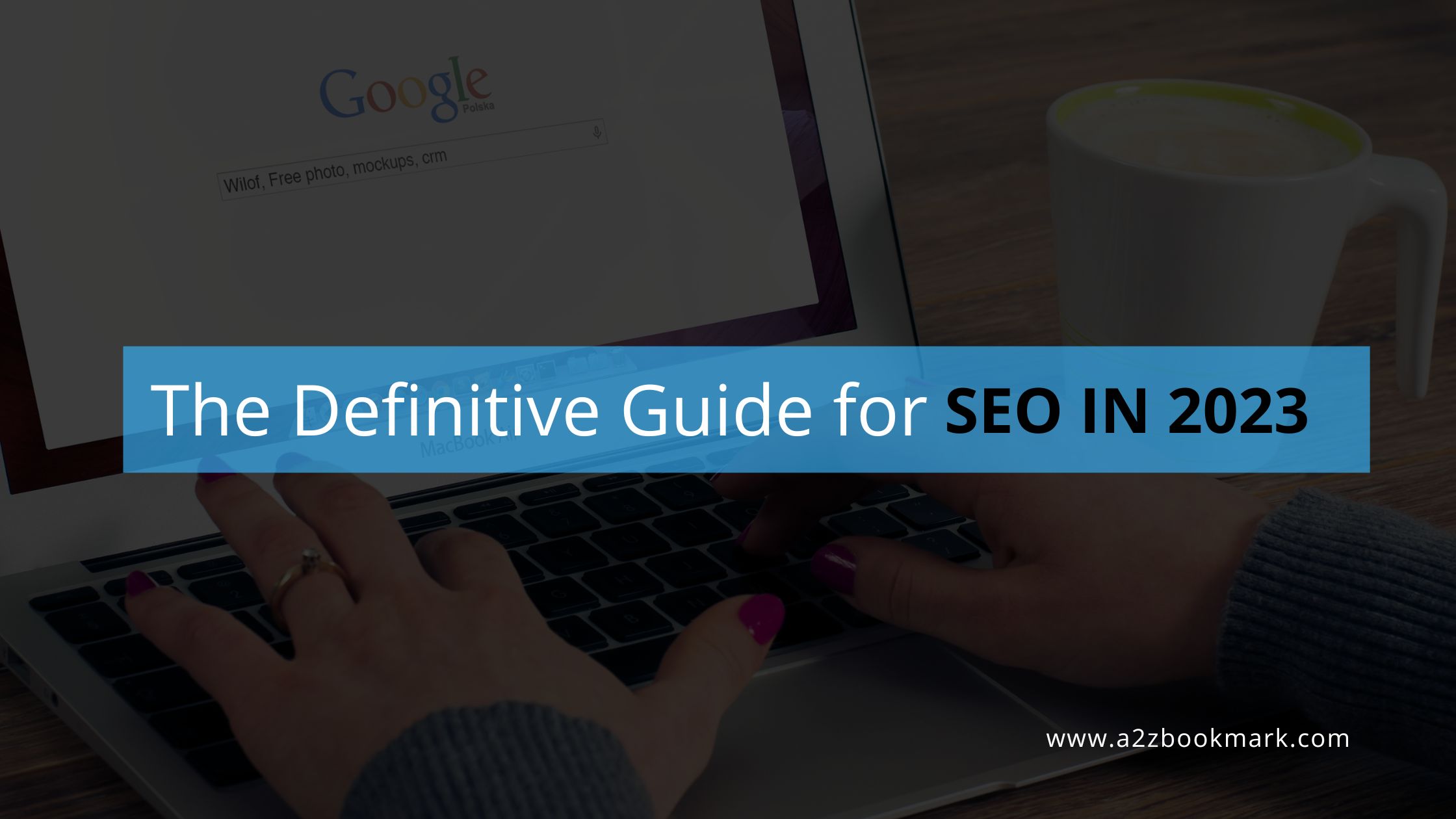 The Definitive Guide for SEO in 2023
