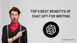 Benefits of Using Chat GPT for Writing