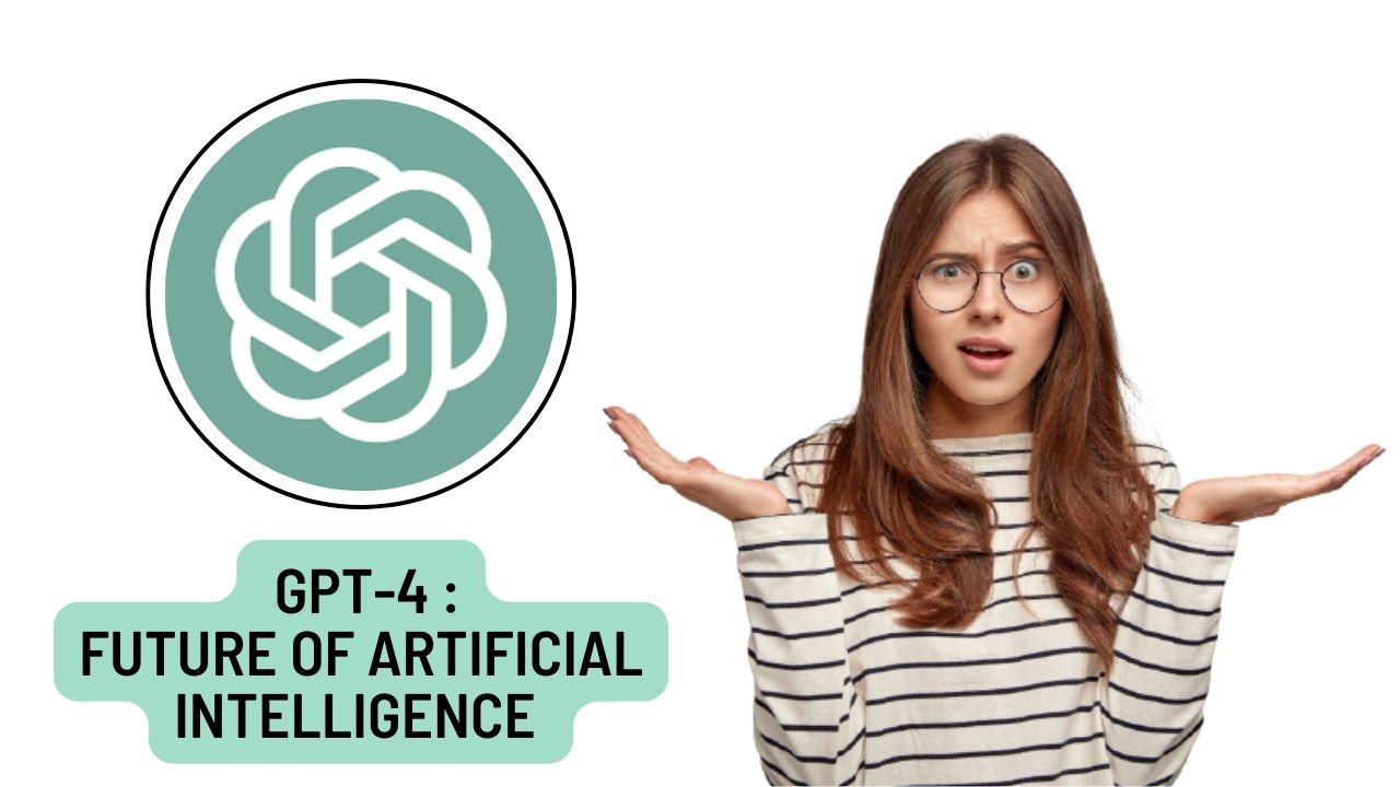 GPT-4: What You Need to Know About the Future of Artificial Intelligence