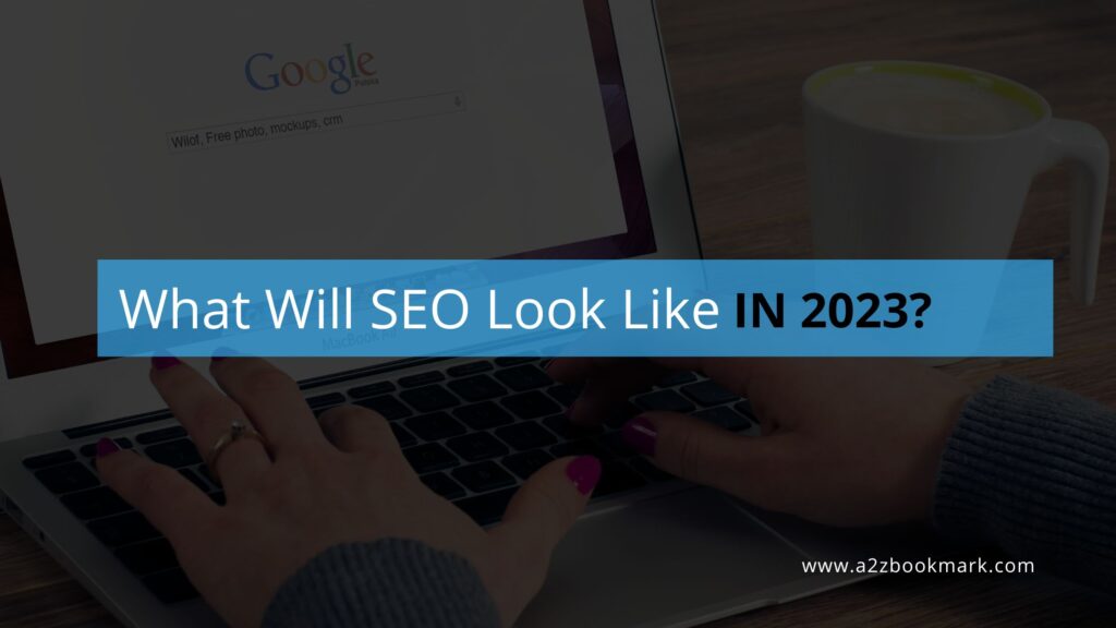 What Will SEO Look Like in 2023