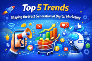 Top 5 Trends Shaping the Next Generation of Digital Marketing