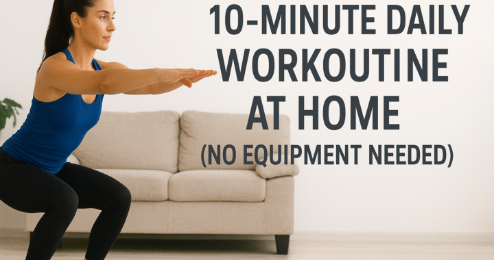 A woman in a blue tank top performing a squat on a yoga mat in her living room, with text reading “10-Minute Daily Workout Routine at Home (No Equipment Needed).”
