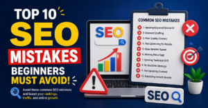 Top 10 SEO Mistakes Beginners Must Avoid